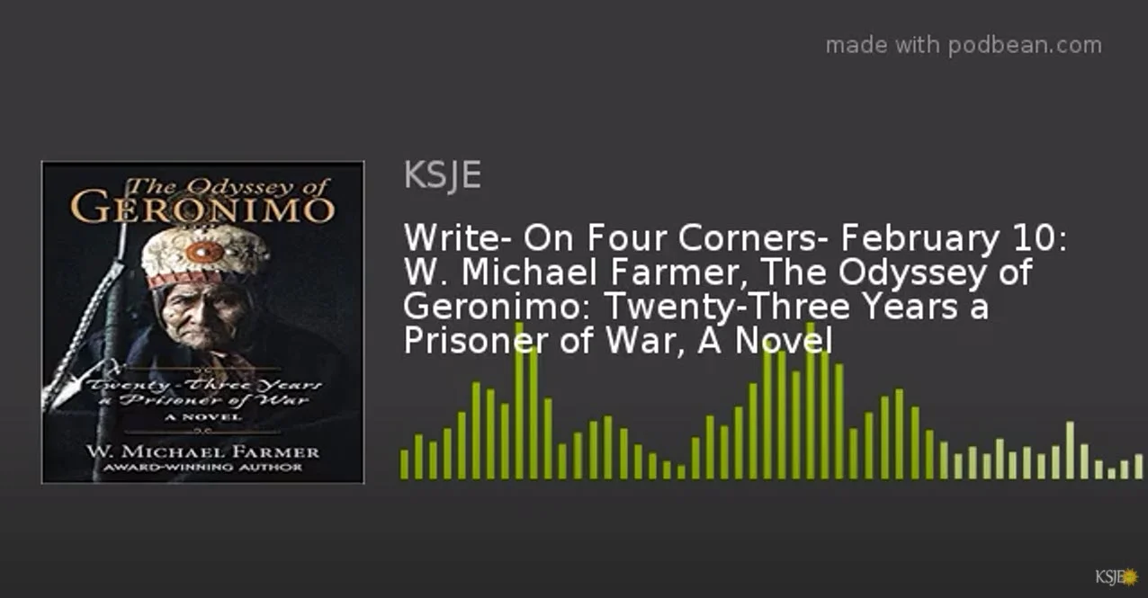 Write- On Four Corners- February 10 2020 -  W. Michael Farmer, The Odyssey of Geronimo - Twenty-Three Years